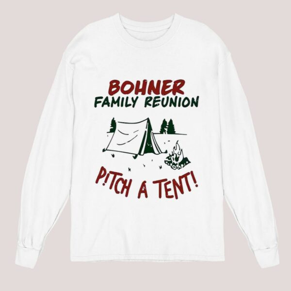 Bohner Family Reunion Pitch A Tent Shirt 5