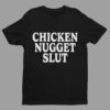 Chicken Nugget Slut T Shirt