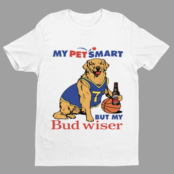 Golden Retriever My Pet Smart But My Bud Wiser Shirt