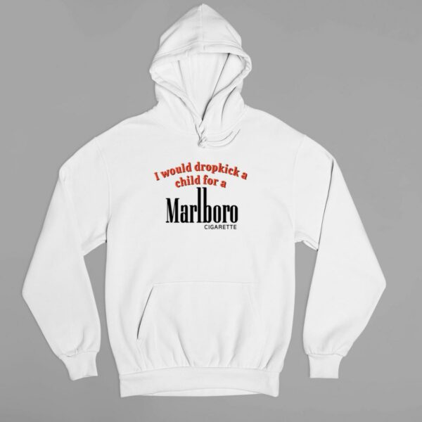 I Would Dropkick A Child For A Marlboro Cigarette Shirt