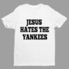 Jesus Hates The Yankees Shirt