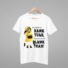 Minions If You Don't Hawk Tuah I'm Going Blawk Yuah Shirt