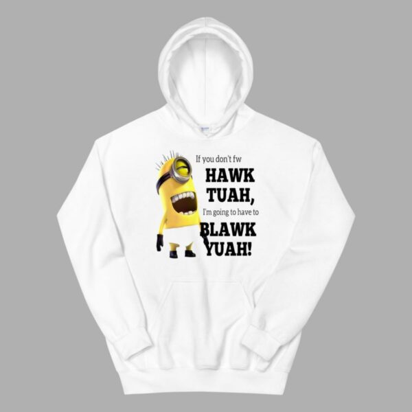 Minions If You Don't Hawk Tuah I'm Going Blawk Yuah Shirt