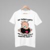 My Tummy Hurts And I'm Being Really Annoying About It Shirt