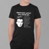 Rick Astley Things Rick Astley Will Never Do All Of The Above T Shirt