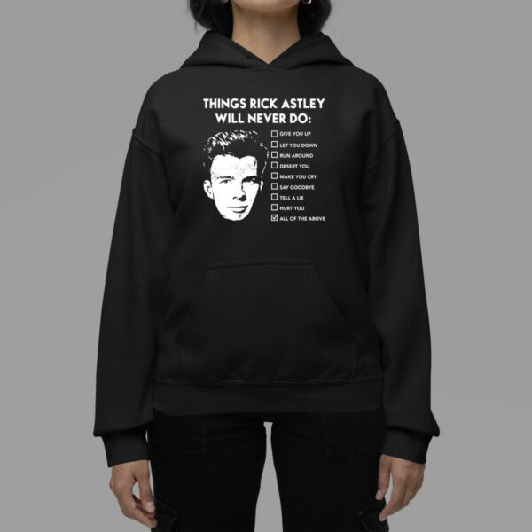 Rick Astley Things Rick Astley Will Never Do All Of The Above T Shirt