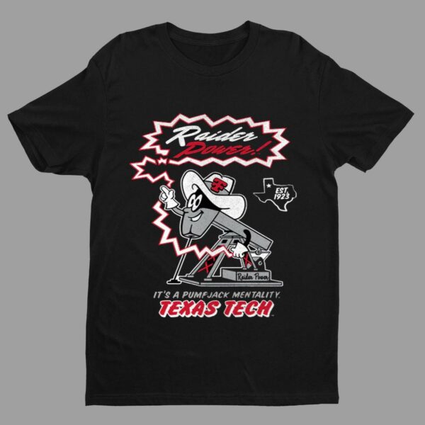 Texas Tech Raider Power It's A Pumpjack Mentality T Shirt