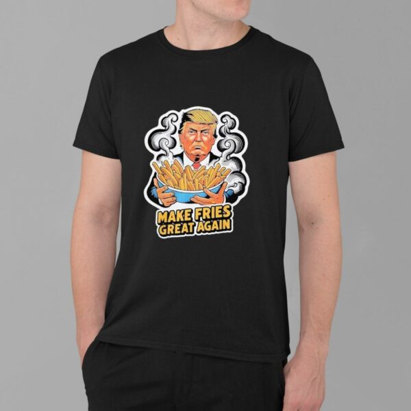 Trump Make Fries Great Again Mcdonald's Voting For Trump Shirt