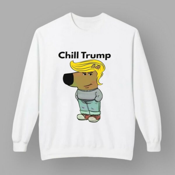 Chill Guy Chill Trump Shirt