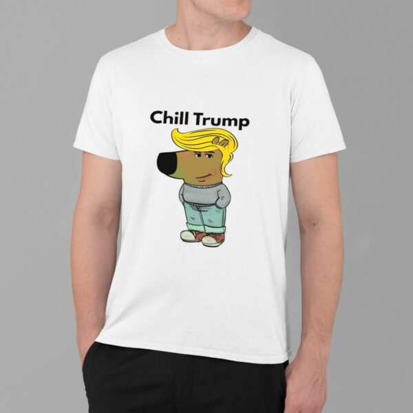 Chill Guy Chill Trump Shirt