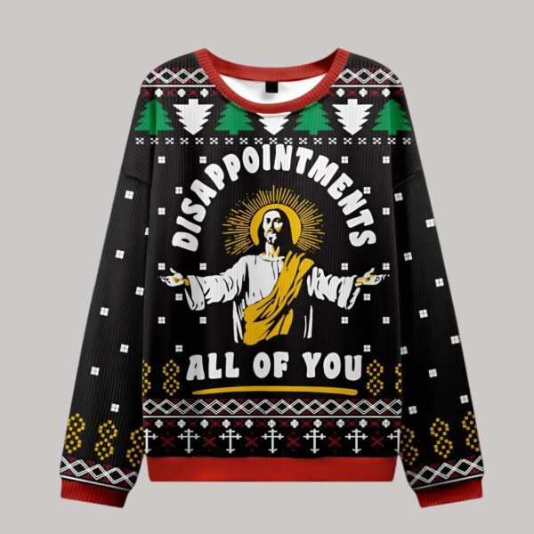 Disappointment All Of You Ugly Sweater