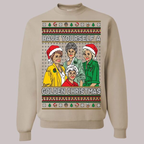 Golden Girls Have Yourself A Golden Christmas Ugly Christmas Sweatshirt1