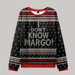 I Don't Know Margo! Ugly Sweater