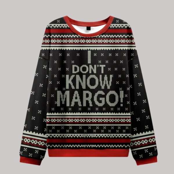 I Don't Know Margo! Ugly Sweater