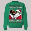 I Saw Diddy Kissing Santa Claus Ugly Christmas Sweatshirt1