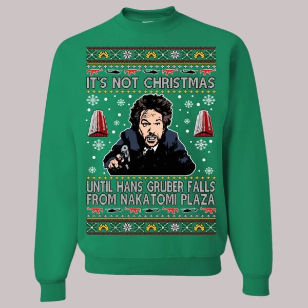 It's Not Christmas Until Hans Gruber Falls From Nakatomi Plaza Ugly Christmas Sweatshirt