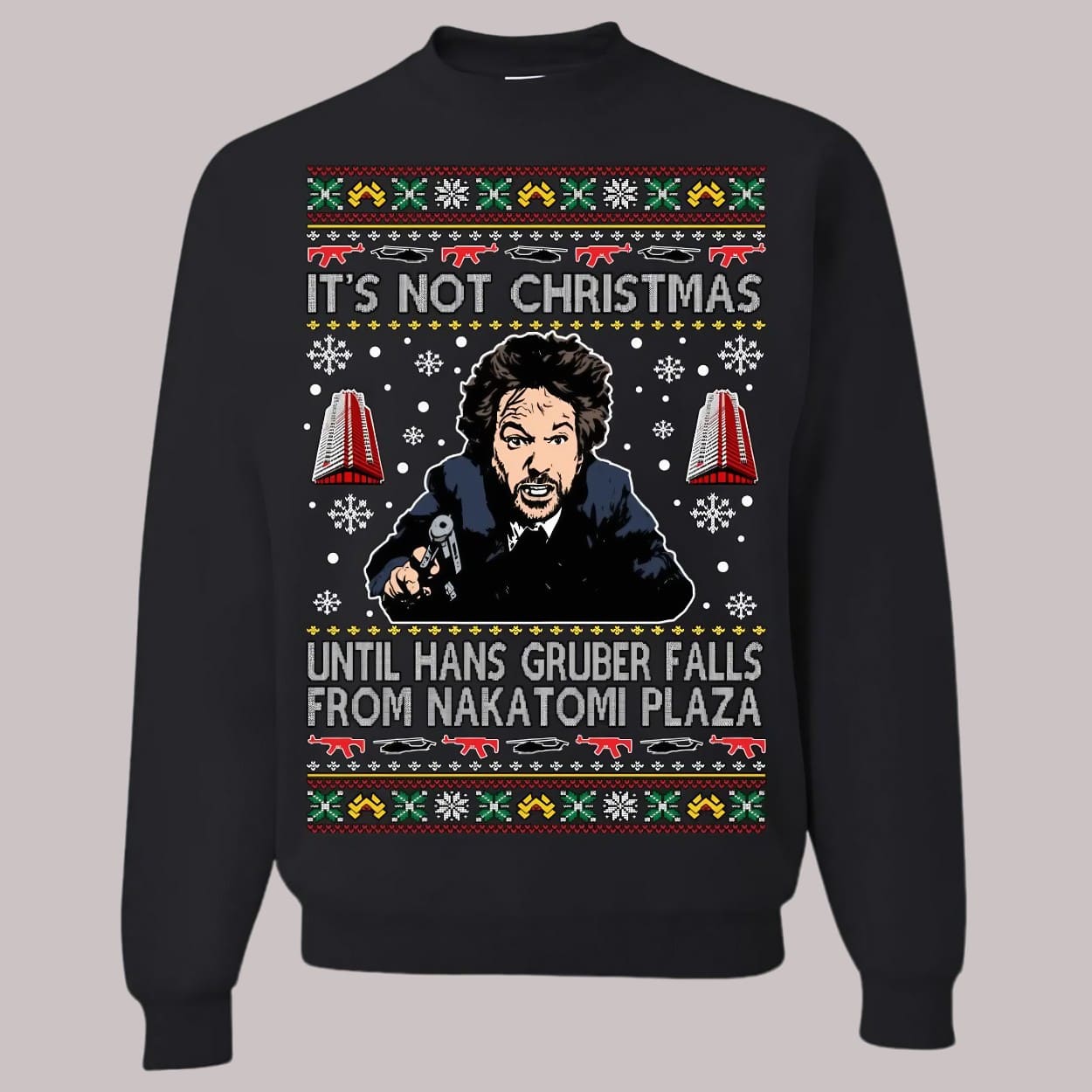 It's Not Christmas Until Hans Gruber Falls From Nakatomi Plaza Ugly Christmas Sweatshirt1