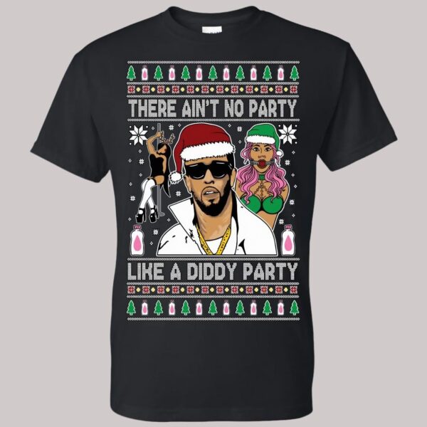 There Ain't No Party Like a Diddy Party Christmas Shirt