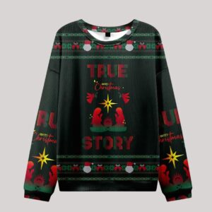 True Story Ugly Sweater Design Christmas Christian Sweater