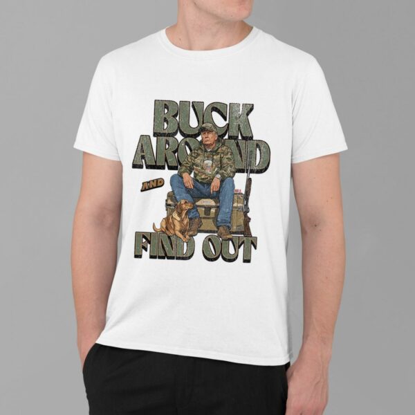 Trump Buck Around and Find Out Shirt