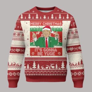 Trump Merry Christmas It's Gonna Be Yuge Ugly Sweater