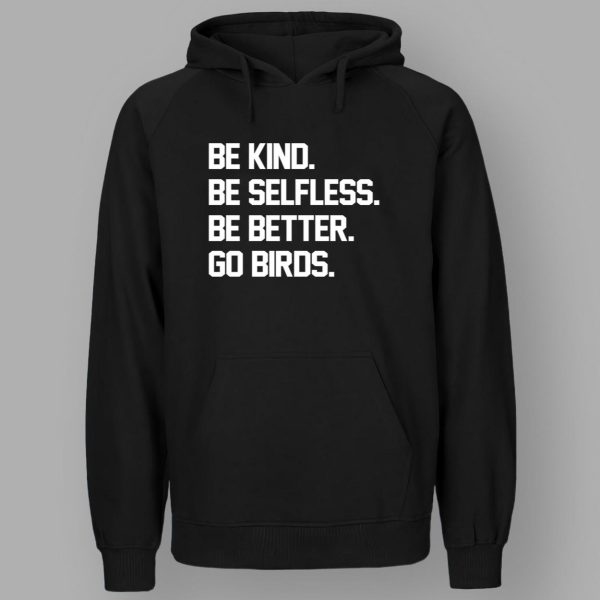 Be Kind Be Selfless Be Better Go Birds T Shirt