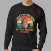 Capybara I Don't Belong Here But It's Too Late To Leave Shirt