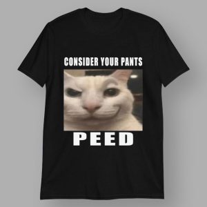 Consider Your Pants Peed Cat T Shirt