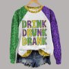 Drink Drunk Drank Mardi Gras Louisiana Carnival Raglan Sleeve Sweatshirt