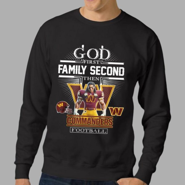 God First Family Second Then Commanders Football Shirt