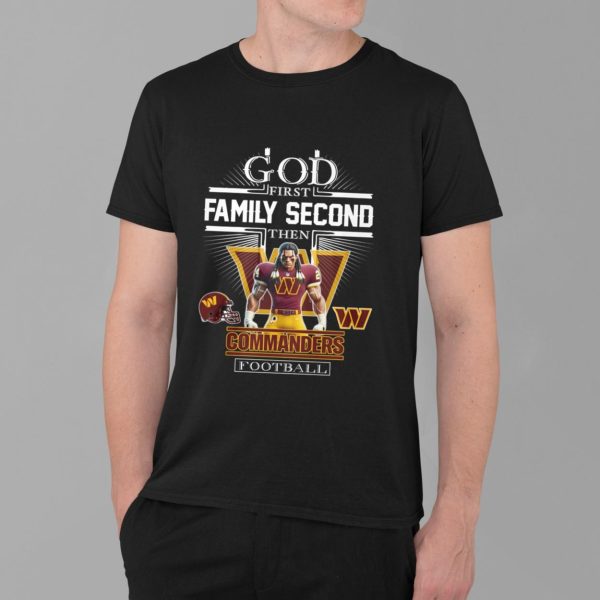 God First Family Second Then Commanders Football Shirt