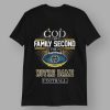 God First Family Second Then Notre Dame Football Shirt