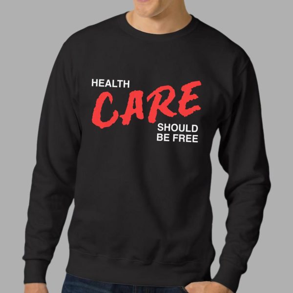 Health Care Should Be Free Shirt