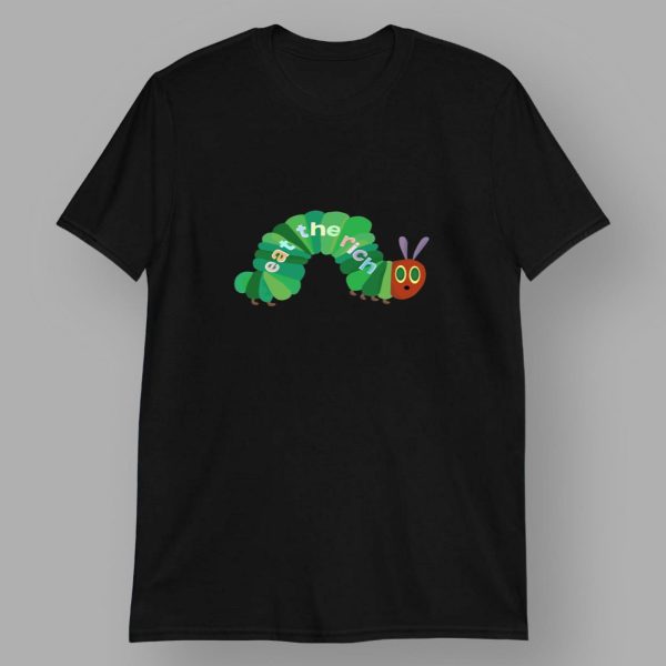 Hungry Caterpillar Eat The Rich T shirt2