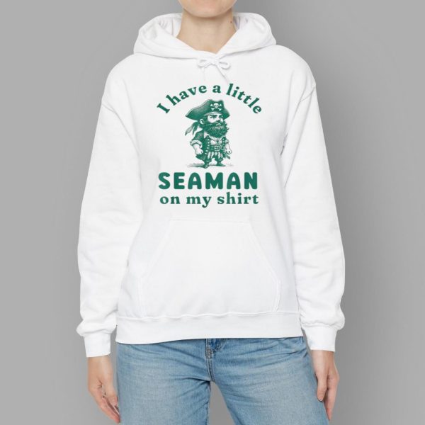 I Have A Little Seaman On My T shirt