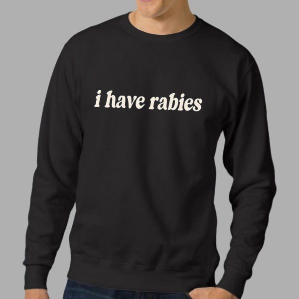 I Have Rabies T shirt