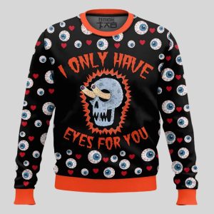 I only have Eyes for you Valentine Funny Ugly Sweater