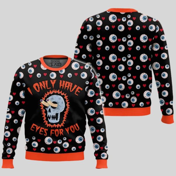 I only have Eyes for you Valentine Funny Ugly Sweater