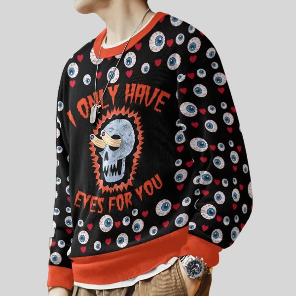 I only have Eyes for you Valentine Funny Ugly Sweater