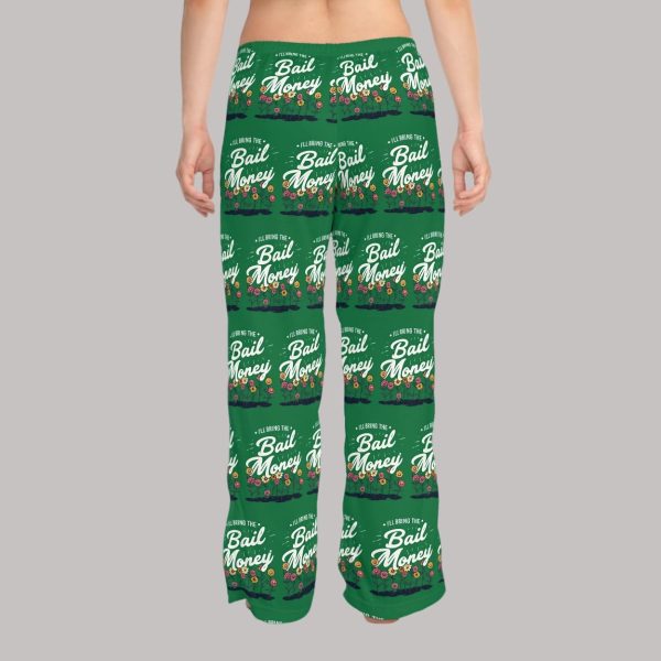 I'll Bring the Bail Money Pajama Pants3