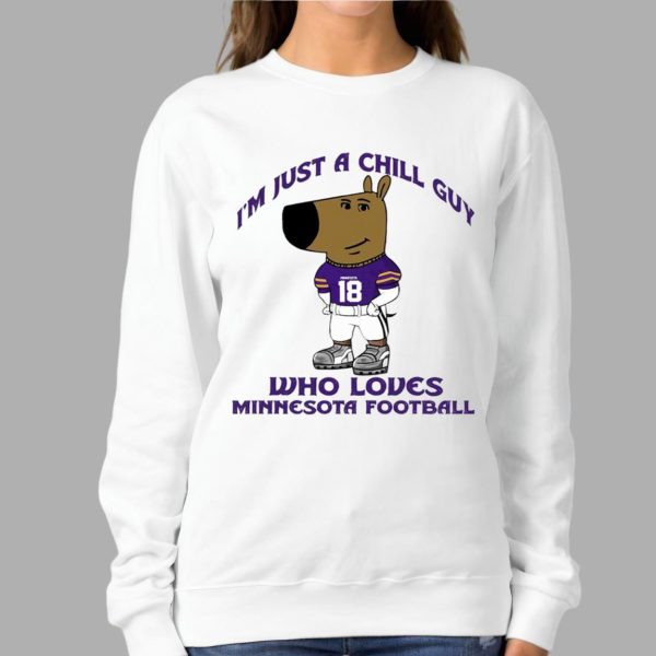 I'm Just A Chill Guy Who Loves Minnesota Football Shirt