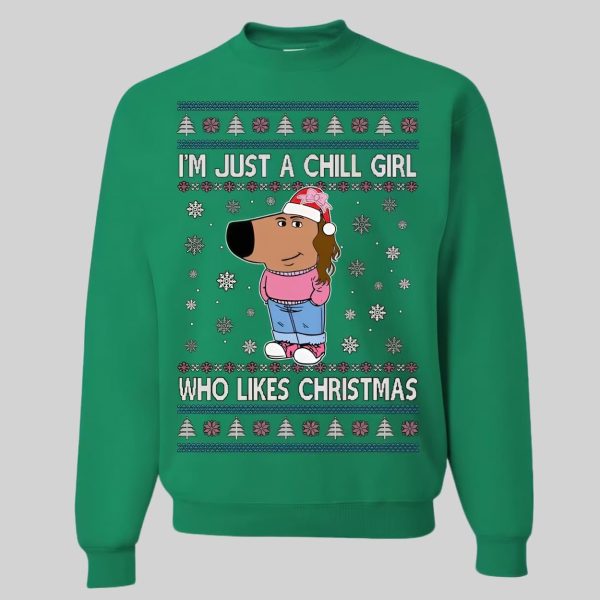 I'm Just a Chill Girl Who Likes Christmas Ugly Christmas Sweatshirt2