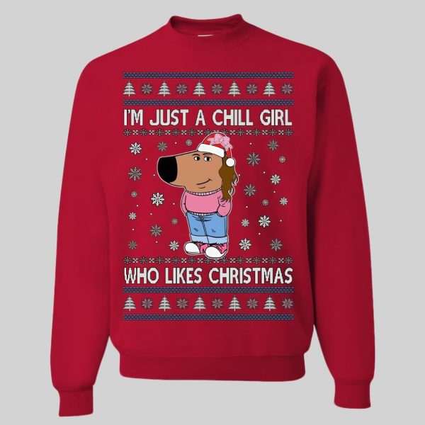 I'm Just a Chill Girl Who Likes Christmas Ugly Christmas Sweatshirt3