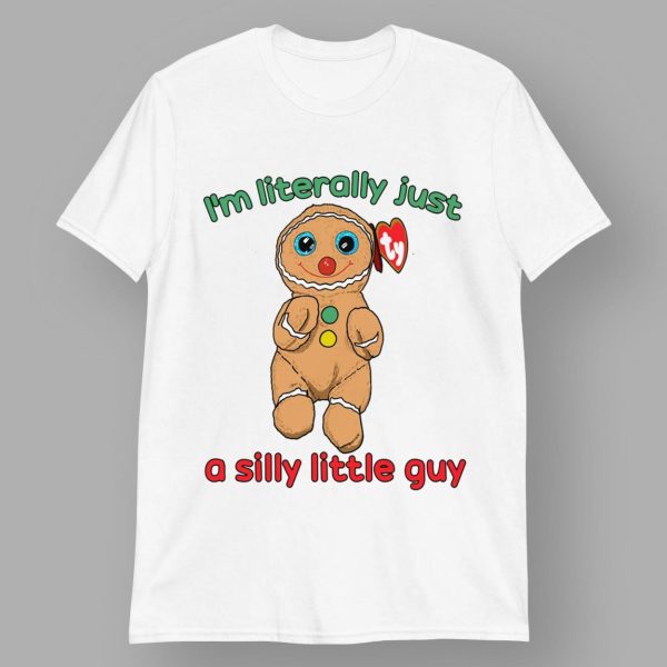 I'm Literally Just A Silly Little Guy Shirt