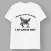 Mothman Eating Soup Please Leave Me Alone I Am Eating Soup Shirt