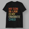 My Son In Law Is My Favorite Child T Shirt