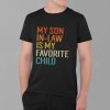 My Son In Law Is My Favorite Child T Shirt