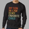 My Son In Law Is My Favorite Child T Shirt