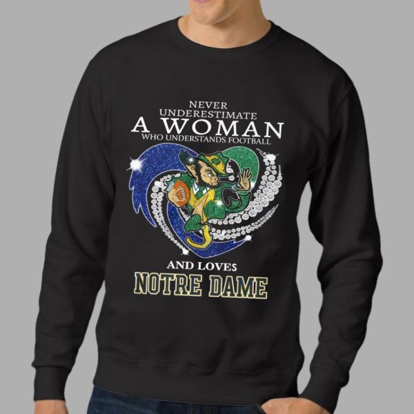 Never Underestimate A Woman Who Understands Football And Loves Notre Dame Shirt