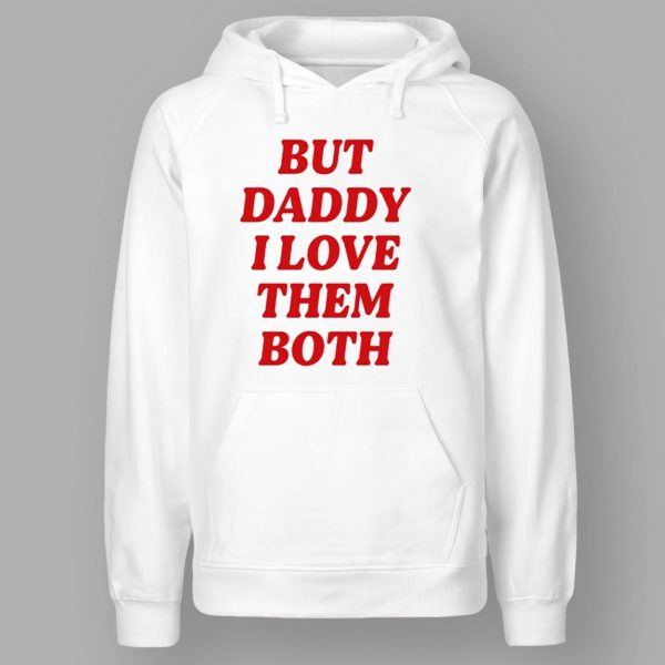 Nina Dobrev But Daddy I Love Them Both Shirt